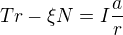 $Tr-\xi N=I\frac{a}{r}$