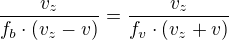 $\frac{v_{z}}{f_{b}\cdot (v_{z} - v)}=\frac{v_{z}}{f_{v} \cdot (v_{z} + v)}$