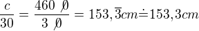 kopírovat do textarea $\frac{c}{30}=\frac{460\not{0}}{3\not{0}}=153,\overline{3}cm\dot{=}153,3cm$