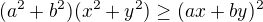 $(a^{2}+b^2)(x^2+y^2)\ge (ax+by)^2$