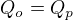 $Q_{o}=Q_{p}$