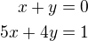 $x+y=0\\5x+4y=1$