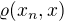 $\varrho (x_{n},x)$