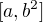 $[a,b^2]$