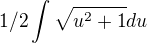 $1/2 \int \sqrt{u^2+1}du$
