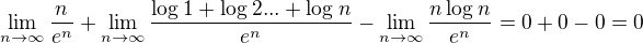 kopírovat do textarea $\lim_{n\to\infty }\frac{n}{e^n}+\lim_{n\to\infty }\frac{\log_{}1+\log_{}2 ...+\log_{}n}{e^n}-\lim_{n\to\infty }\frac{n\log_{}n}{e^n}=0+0-0=0$