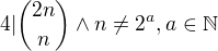 $4|\binom{2n}{n}\wedge n\neq 2^{a},a\in \mathbb{N}$