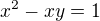 $x^2-xy=1$