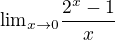 $ {\lim}\limits_{x \to 0} \frac{2^x -1 }{x} $