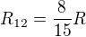 $R_{12}=\frac{8}{15}R$