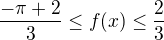 $\frac{-\pi+2}{3}\leq f(x)\leq \frac23$