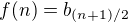 $f(n)=b_{(n+1)/2}$