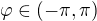 $\varphi\in(-\pi,\pi)$