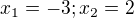 $x_1=-3; x_2=2$