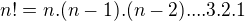 $n!=n.(n-1).(n-2)....3.2.1$