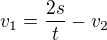 $v_1=\frac{2s}{t}-v_2$