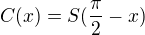 $C(x)=S(\frac{\pi}{2}-x)$
