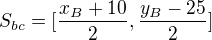 $S_{bc}=[\frac{x_B+10}2,\frac{y_B-25}2]$