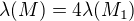 kopírovat do textarea $\lambda(M) = 4 \lambda(M_1)$