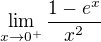 $\lim_{x \to 0^+} \frac{1-e^x}{x^2}$