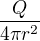 $Q \over 4\pi r^2$