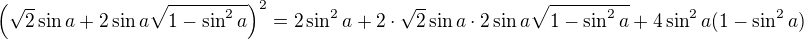 $\left(\sqrt2\sin a+2\sin a\sqrt{1-\sin^2a}\right)^2=2\sin^2a+2\cdot\sqrt2\sin a\cdot2\sin a\sqrt{1-\sin^2a}+4\sin^2a(1-\sin^2a)$