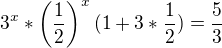 $3^x*\(\frac{1}{2}\)^x(1+3*\frac{1}{2})=\frac{5}{3}$