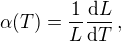 $\alpha(T) = \frac{1}{L}\frac{\mathrm{d} L}{\mathrm{d} T}\, ,$