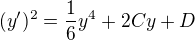 $ (y')^2=\frac{1}{6}y^4+2Cy+D $