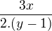 $\frac{3x}{2.(y-1)}$