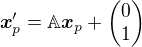$\boldsymbol{x}'_p = \mathbb{A}\boldsymbol{x}_p+\begin{pmatrix}0\cr 1\end{pmatrix} $