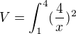$V= \int_{1}^{4}(\frac{4}{x})^2$