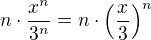 $n\cdot \frac {x^n}{3^n}=n \cdot \( \frac x3 \)^n$