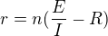 $r=n(\frac{E}{I}-R)$