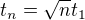 $t_n=\sqrt{n}t_1$