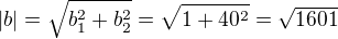 $|b|=\sqrt {b_1^2 +b_2^2}=\sqrt{1+40^2}=\sqrt{1601}$
