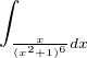 $\int_{\frac{x}{(x^{2}+1)^{6}}dx}^{}$