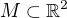 $M\subset\mathbb{R}^2$