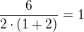 $\frac{6}{2\cdot(1+2)}=1$