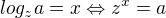 $log_z{a}=x \Leftrightarrow z^{x}=a$