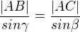 $\frac{|AB|}{sin \gamma} =\frac{|AC|}{sin \beta} $