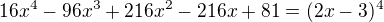 $16x^4-96x^3+216x^2-216x+81=(2x-3)^4$