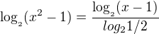 $\log_{_{2}}(x^2-1)=\frac{\log_{_{2}}(x-1)}{log_{2}1/2}$
