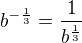 $b^{-\frac{1}{3}} = \frac{1}{b^{\frac{1}{3}}}$