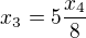 $x_3=5 \frac{x_4}{8}$