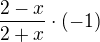 $\frac{2-x}{2+x}\cdot (-1)$
