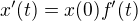 $x'(t) = x(0)f'(t)$