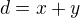 $d= x+y$