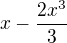 $x-\frac{2x^3}{3}$