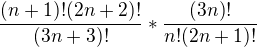 kopírovat do textarea $\frac{(n+1)!(2n+2)!}{(3n+3)!}*\frac{(3n)!}{n!(2n+1)!}$